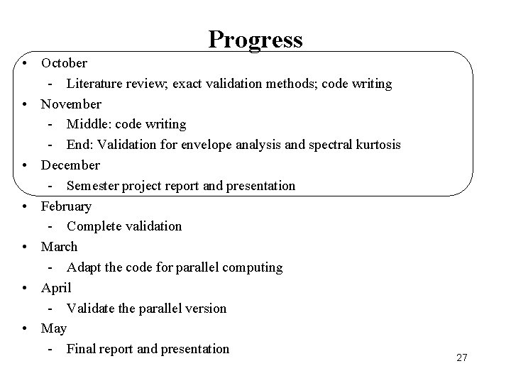 Progress • October - Literature review; exact validation methods; code writing • November -