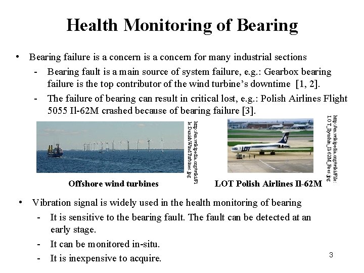 Health Monitoring of Bearing • Bearing failure is a concern for many industrial sections