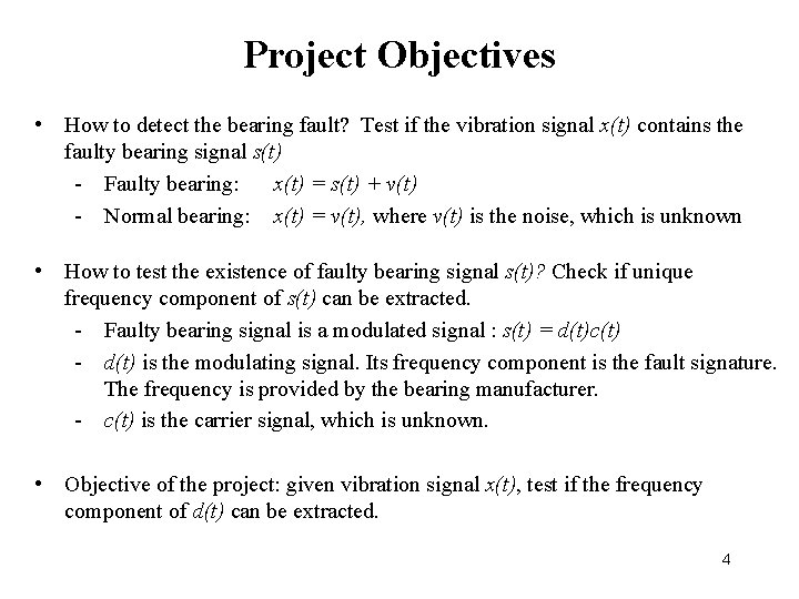 Project Objectives • How to detect the bearing fault? Test if the vibration signal