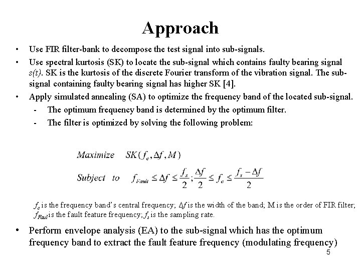 Approach • • • Use FIR filter-bank to decompose the test signal into sub-signals.