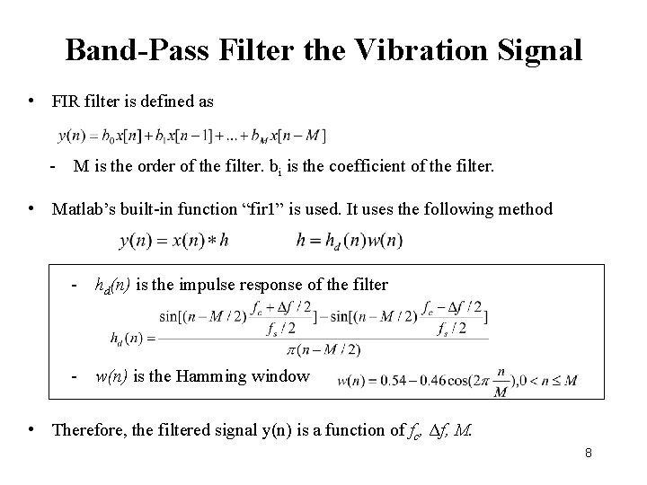 Band-Pass Filter the Vibration Signal • FIR filter is defined as - M is