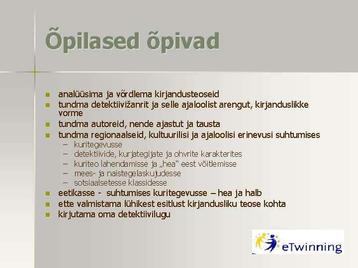 Õpilased õpivad n n n n analüüsima ja võrdlema kirjandusteoseid tundma detektiivižanrit ja selle