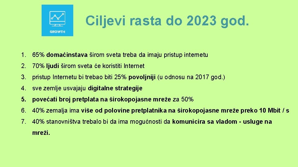 Ciljevi rasta do 2023 god. 1. 65% domaćinstava širom sveta treba da imaju pristup