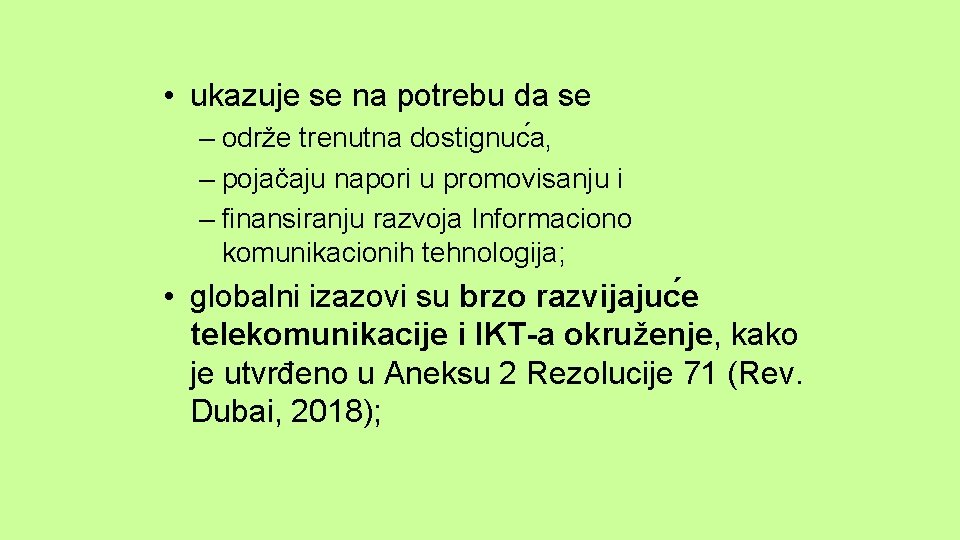  • ukazuje se na potrebu da se – održe trenutna dostignuc a, –