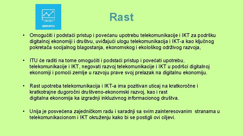 Rast • Omogućiti i podstaći pristup i povećanu upotrebu telekomunikacije i IKT za podršku