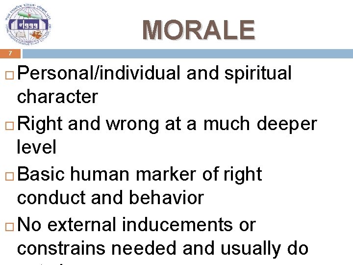 MORALE 7 Personal/individual and spiritual character Right and wrong at a much deeper level