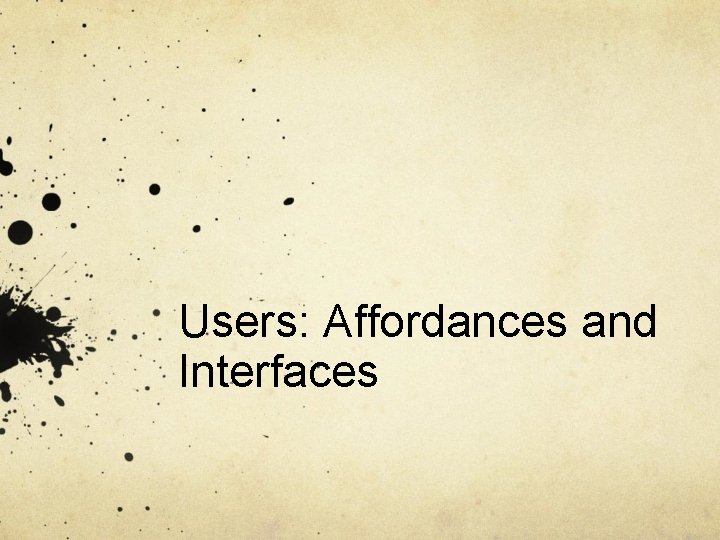 Users: Affordances and Interfaces 