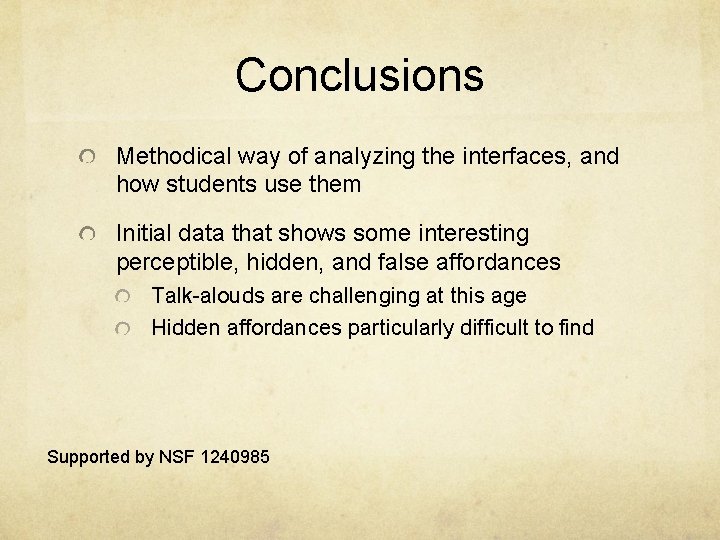 Conclusions Methodical way of analyzing the interfaces, and how students use them Initial data