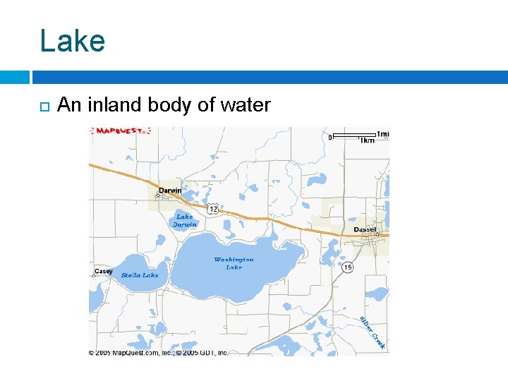 Lake An inland body of water 