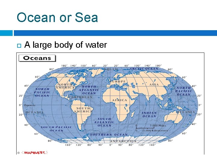 Ocean or Sea A large body of water 