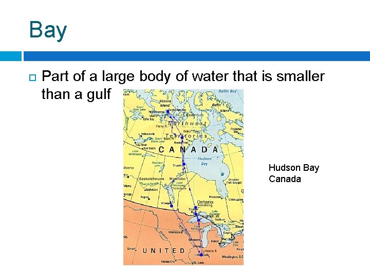 Bay Part of a large body of water that is smaller than a gulf