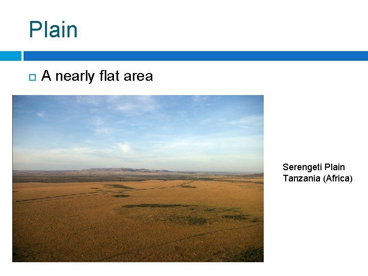 Plain A nearly flat area Serengeti Plain Tanzania (Africa) 