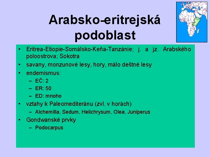 Arabsko-eritrejská podoblast • Eritrea-Etiopie-Somálsko-Keňa-Tanzánie; j. a jz. Arabského poloostrova; Sokotra • savany, monzunové lesy,