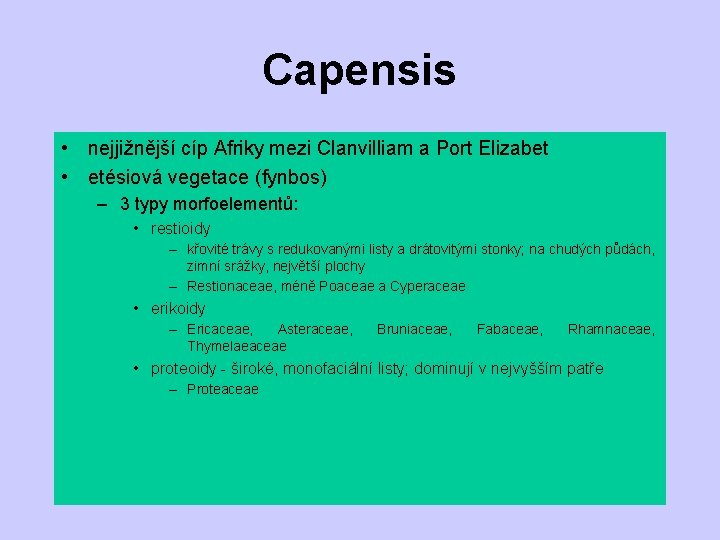 Capensis • nejjižnější cíp Afriky mezi Clanvilliam a Port Elizabet • etésiová vegetace (fynbos)