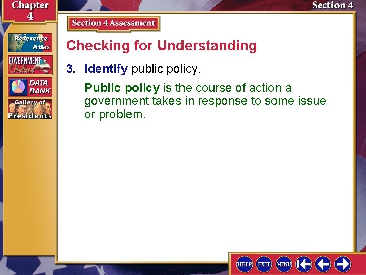 Checking for Understanding 3. Identify public policy. Public policy is the course of action
