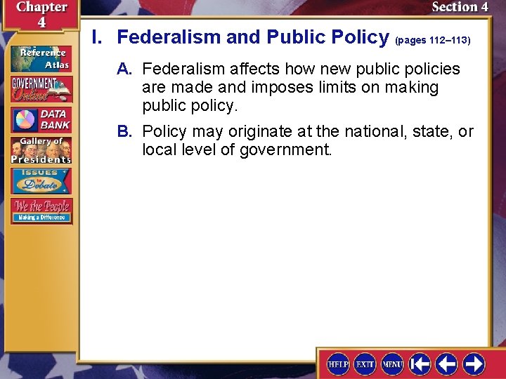 I. Federalism and Public Policy (pages 112– 113) A. Federalism affects how new public