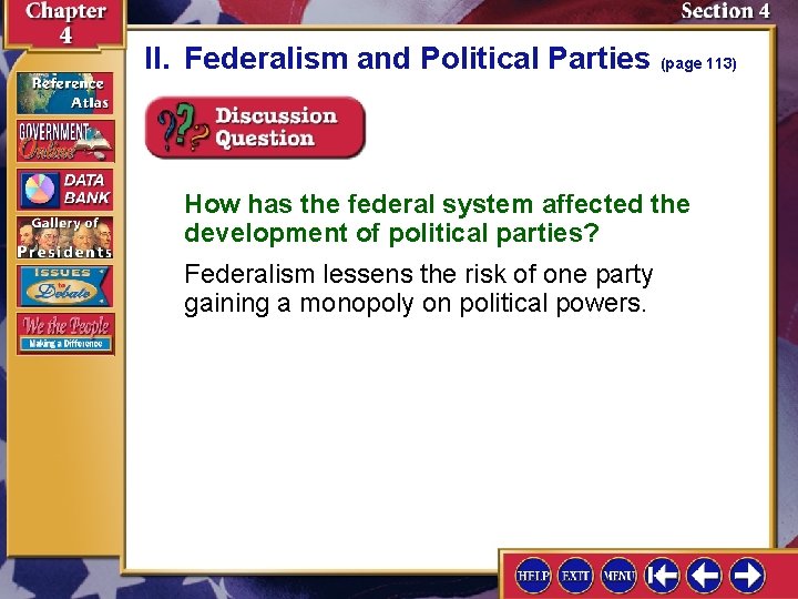 II. Federalism and Political Parties (page 113) How has the federal system affected the