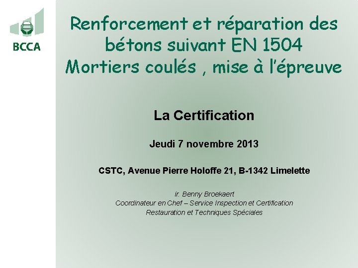 Renforcement et réparation des bétons suivant EN 1504 Mortiers coulés , mise à l’épreuve