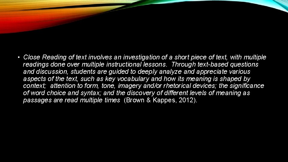  • Close Reading of text involves an investigation of a short piece of