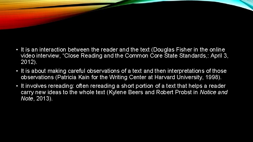  • It is an interaction between the reader and the text (Douglas Fisher