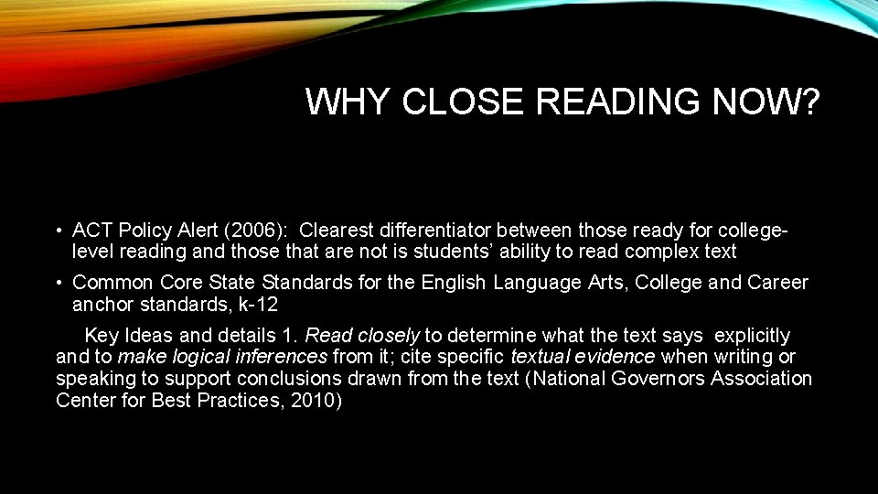 WHY CLOSE READING NOW? • ACT Policy Alert (2006): Clearest differentiator between those ready