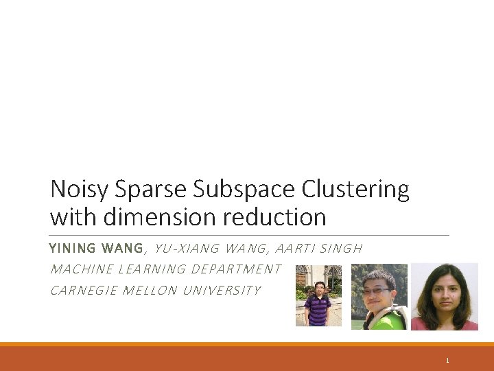 Noisy Sparse Subspace Clustering with dimension reduction YI NING WA NG , YU-XIANG WANG,