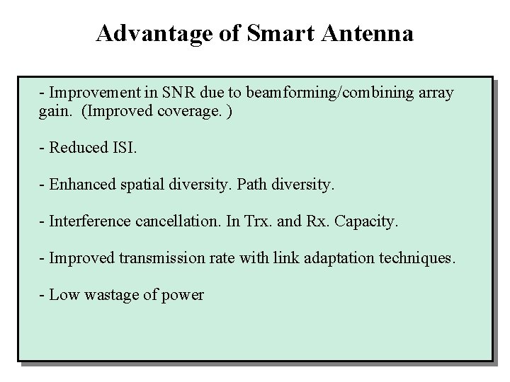 Advantage of Smart Antenna - Improvement in SNR due to beamforming/combining array gain. (Improved