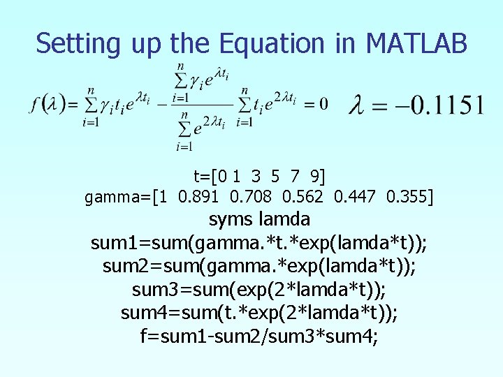 Setting up the Equation in MATLAB t=[0 1 3 5 7 9] gamma=[1 0.