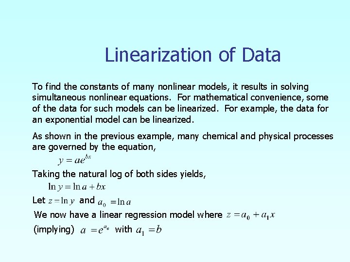 Linearization of Data To find the constants of many nonlinear models, it results in
