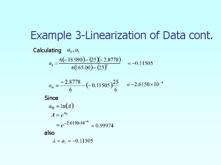 Example 3 -Linearization of Data cont. Calculating Since also 