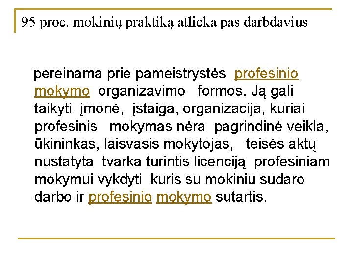 95 proc. mokinių praktiką atlieka pas darbdavius pereinama prie pameistrystės profesinio mokymo organizavimo formos.