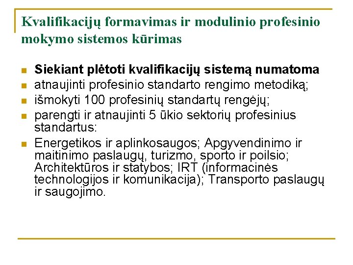 Kvalifikacijų formavimas ir modulinio profesinio mokymo sistemos kūrimas n n n Siekiant plėtoti kvalifikacijų