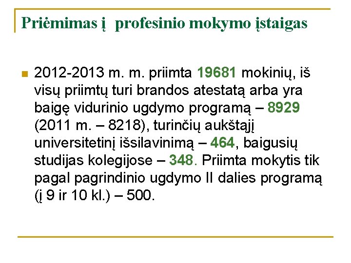 Priėmimas į profesinio mokymo įstaigas n 2012 -2013 m. m. priimta 19681 mokinių, iš