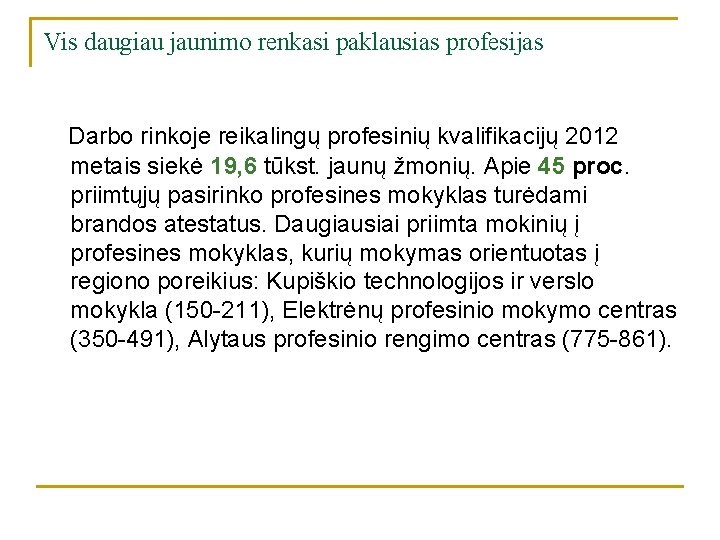 Vis daugiau jaunimo renkasi paklausias profesijas Darbo rinkoje reikalingų profesinių kvalifikacijų 2012 metais siekė