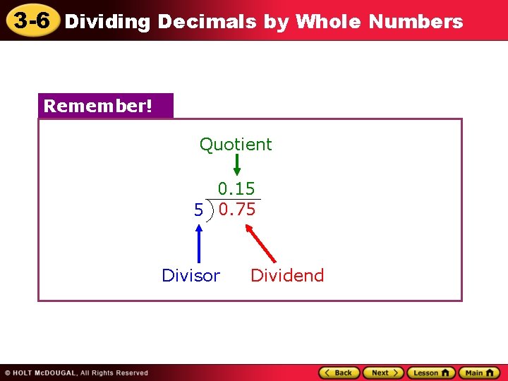 3 -6 Dividing Decimals by Whole Numbers Remember! Quotient 0. 15 5 0. 75