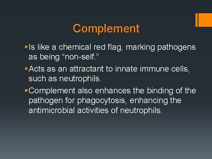 Complement § Is like a chemical red flag, marking pathogens as being “non-self. ”