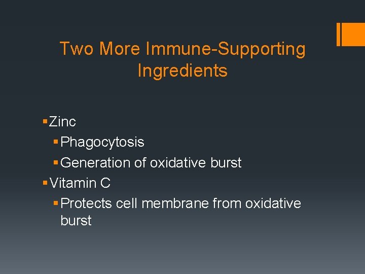 Two More Immune-Supporting Ingredients § Zinc § Phagocytosis § Generation of oxidative burst §