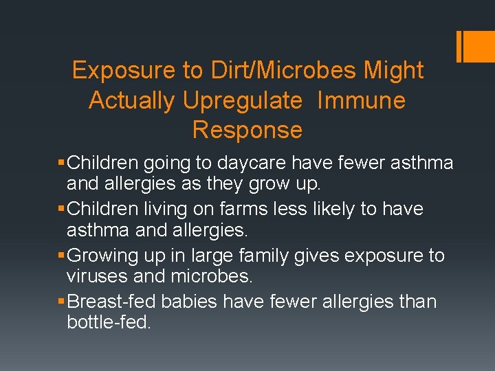 Exposure to Dirt/Microbes Might Actually Upregulate Immune Response § Children going to daycare have