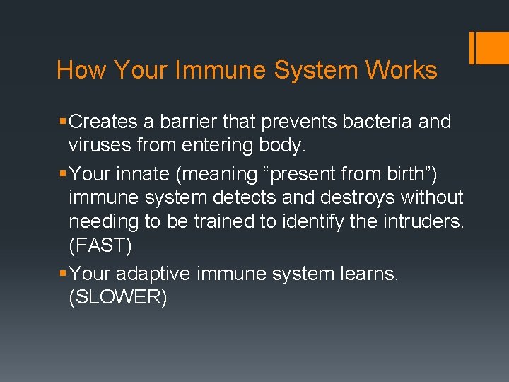 How Your Immune System Works § Creates a barrier that prevents bacteria and viruses