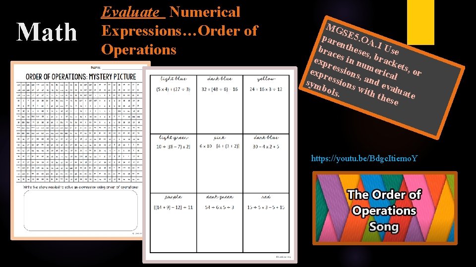Math Evaluate Numerical Expressions…Order of Operations MG S par E 5. OA e bra