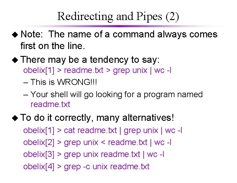 Redirecting and Pipes (2) u Note: The name of a command always comes first