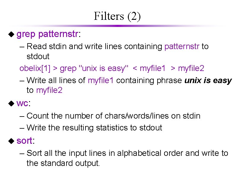 Filters (2) u grep patternstr: – Read stdin and write lines containing patternstr to