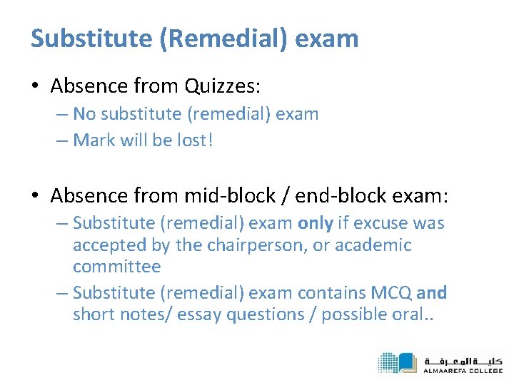 Substitute (Remedial) exam • Absence from Quizzes: – No substitute (remedial) exam – Mark