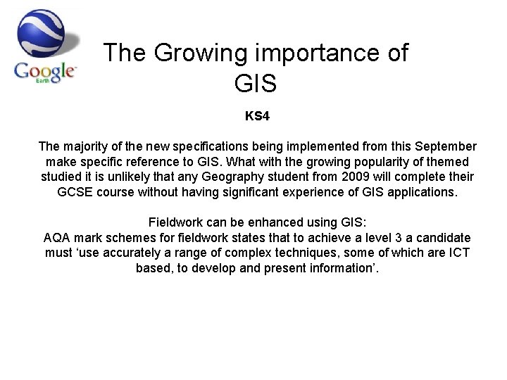 The Growing importance of GIS KS 4 The majority of the new specifications being