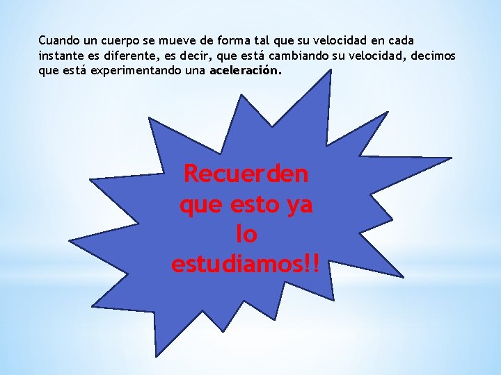 Cuando un cuerpo se mueve de forma tal que su velocidad en cada instante