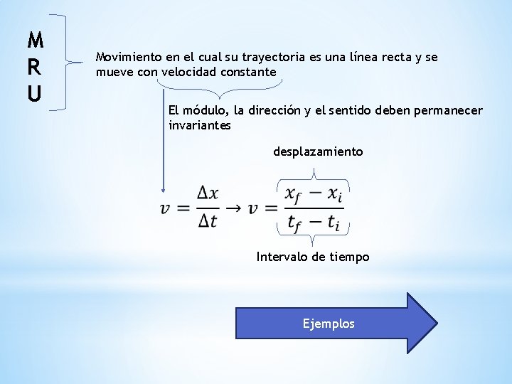 M R U Movimiento en el cual su trayectoria es una línea recta y