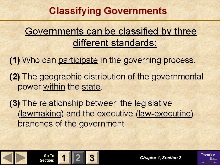 Classifying Governments can be classified by three different standards: (1) Who can participate in