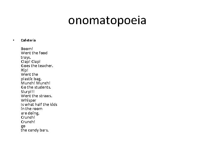 onomatopoeia • Cafeteria Boom! Went the food trays. Clap! Goes the teacher. Rip! Went
