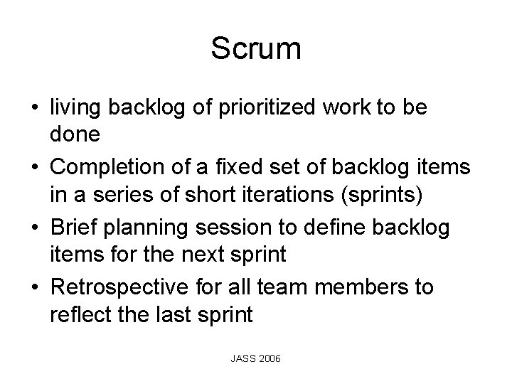 Scrum • living backlog of prioritized work to be done • Completion of a