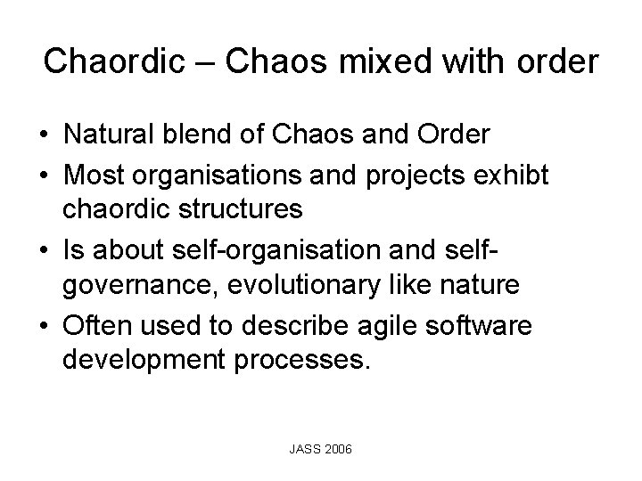 Chaordic – Chaos mixed with order • Natural blend of Chaos and Order •